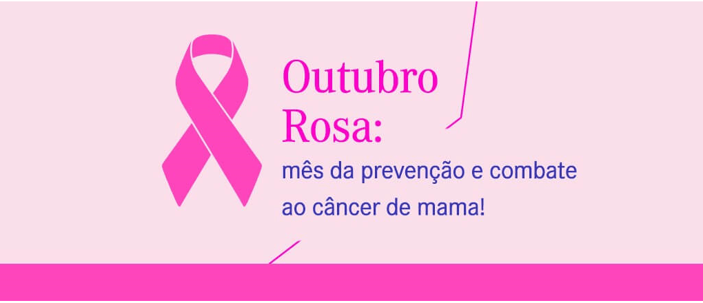 Outubro Rosa: se atente aos sinais para salvar sua vida